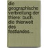 Die Geographische Verbreitung Der Thiere: Buch. Die Thierwelt Des Festlandes...