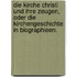 Die Kirche Christi und ihre Zeugen, oder die Kirchengeschichte in Biographieen.