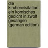 Die Kirchenvisitation: Ein Komisches Gedicht in Zwolf Gesangen (German Edition) door August Weppen Johann