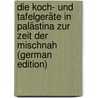 Die Koch- und Tafelgeräte in Palästina zur Zeit der Mischnah (German Edition) door Winter Moritz