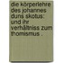 Die Körperlehre des Johannes Duns Skotus: Und ihr verhältniss zum Thomismus .