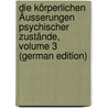 Die Körperlichen Äusserungen Psychischer Zustände, Volume 3 (German Edition) door Lehmann Alfred