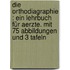 Die Orthodiagraphie : ein Lehrbuch für Aerzte. Mit 75 Abbildungen und 3 Tafeln