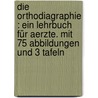 Die Orthodiagraphie : ein Lehrbuch für Aerzte. Mit 75 Abbildungen und 3 Tafeln door Francke