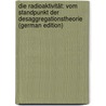 Die Radioaktivität: Vom Standpunkt Der Desaggregationstheorie (German Edition) door Soddy Frederick