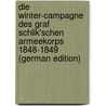Die Winter-Campagne Des Graf Schlik'schen Armeekorps 1848-1849 (German Edition) by Kocicka Franz