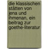 Die klassischen Stätten von Jena und Ihmenan, ein Beitrag zur Goethe-Literatur door Springer Robert