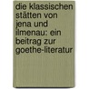 Die klassischen Stätten von Jena und Ilmenau: Ein Beitrag zur Goethe-literatur door Springer Robert