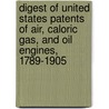 Digest of United States Patents of Air, Caloric Gas, and Oil Engines, 1789-1905 door James Titus Allen