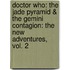 Doctor Who: The Jade Pyramid & the Gemini Contagion: The New Adventures, Vol. 2