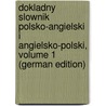 Dokladny Slownik Polsko-Angielski I Angielsko-Polski, Volume 1 (German Edition) door Chodko Alexander