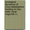 Ecological Dynamics of Macrolepidoptera Feeding on Box Elder (Acer Negundo L.). by Eric Michael Lind