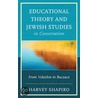 Educational Theory and Jewish Studies in Conversation: From Volozhin to Buczacz door Harvey Shapiro