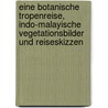 Eine botanische Tropenreise, indo-malayische Vegetationsbilder und Reiseskizzen by Haberlandt