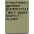 Entwurf Eines B Rgerlichen Gesetzbuches F R Das K Nigreich Bayern (1 ); Hauptbd
