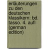 Erläuterungen Zu Den Deutschen Klassikern: Bd. Tasso. 4. Aufl (German Edition) by Düntzer Heinrich