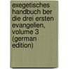 Exegetisches Handbuch Ber Die Drei Ersten Evangelien, Volume 3 (German Edition) door Eberhard Gottlob Paulus Heinrich