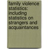 Family Violence Statistics: Including Statistics on Strangers and Acquaintances door Matthew R. Durose