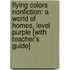Flying Colors Nonfiction: A World of Homes, Level Purple [With Teacher's Guide]