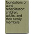 Foundations Of Aural Rehabilitation: Children, Adults, And Their Family Members