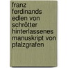 Franz Ferdinands Edlen Von Schrötter Hinterlassenes Manuskript Von Pfalzgrafen door Franz Ferdinand Von Schrötter