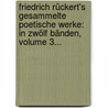 Friedrich Rückert's Gesammelte Poetische Werke: In Zwölf Bänden, Volume 3... door Friedrich Rückert