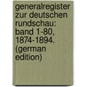 Generalregister Zur Deutschen Rundschau: Band 1-80, 1874-1894. (German Edition) door Rundschau Deutsche