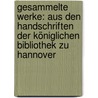 Gesammelte Werke: aus den Handschriften der Königlichen Bibliothek zu Hannover by Gottfried Wilhelm Leibnitz