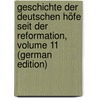 Geschichte Der Deutschen Höfe Seit Der Reformation, Volume 11 (German Edition) door Eduard Vehse Carl
