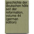 Geschichte Der Deutschen Höfe Seit Der Reformation, Volume 44 (German Edition)