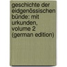 Geschichte Der Eidgenössischen Bünde: Mit Urkunden, Volume 2 (German Edition) door Busson Arnold