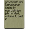 Geschichte Der Katholischen Kirche Im Neunzehnten Jahrhundert, Volume 4, Part 2 by Heinrich Brück