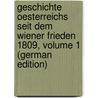 Geschichte Oesterreichs Seit Dem Wiener Frieden 1809, Volume 1 (German Edition) door Springer Anton