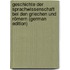Geschichte der Sprachwissenschaft bei den Griechen und Römern (German Edition)
