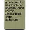 Gmelin-Krauts Handbuch der anorganischen Chemie, Zweiter Band. Erste Abtheilung by Heinrich Ritter