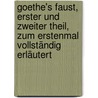 Goethe's Faust, erster und zweiter Theil, zum erstenmal vollständig erläutert door Dušntzer
