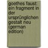 Goethes Faust: Ein Fragment in Der Ursprünglichen Gestalt Neu (German Edition)
