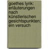 Goethes Lyrik: Erläuterungen nach künstlerischen Gesichtspunkten; ein Versuch door Litzmann