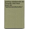 Goethes Ratselparodie Der Romantik: Eine Neue Lesart Der "Wahlverwandtschaften" door Gabrielle Bersier