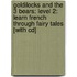 Goldilocks And The 3 Bears: Level 2: Learn French Through Fairy Tales [With Cd]