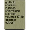 Gotthold Ephraim Lessings Sämmtliche Schriften, Volumes 17-18 (German Edition) door Ephraim Lessing Gotthold