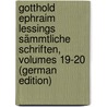 Gotthold Ephraim Lessings Sämmtliche Schriften, Volumes 19-20 (German Edition) by Ephraim Lessing Gotthold