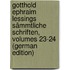 Gotthold Ephraim Lessings Sämmtliche Schriften, Volumes 23-24 (German Edition)
