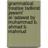 Grammatical Treatise Tadkirat Jawami' Al-'adawat by Muhammad B. Ahmad B. Mahmud by Arik Sadan