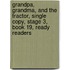 Grandpa, Grandma, and the Tractor, Single Copy, Stage 3, Book 19, Ready Readers