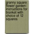 Granny Square Flower Garden: Instructions for Blanket with Choice of 12 Squares