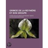 Grimod de La Reyni Re Et Son Groupe; D'Apr?'s Des Documents Enti Rement in Dits door Gustave Desnoiresterres