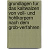 Grundlagen Fur Das Kaltwalzen Von Voll- Und Hohlkorpern Nach Dem Grob-Verfahren by Norbert Kurz