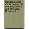 Grundsätze Des Römischen Rechts Von Obligationen Und Verträgen Überhaupt... by Johann I. Käufmann