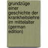 Grundzüge Einer Geschichte Der Krankheitslehre Im Mittelalter (German Edition) door Rittmann Alexander